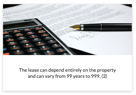 The lease can depend entirely on the property and can vary from 99 years to 999. [r]