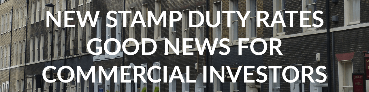 New Stamp Duty Rates Good News for Commercial Investors